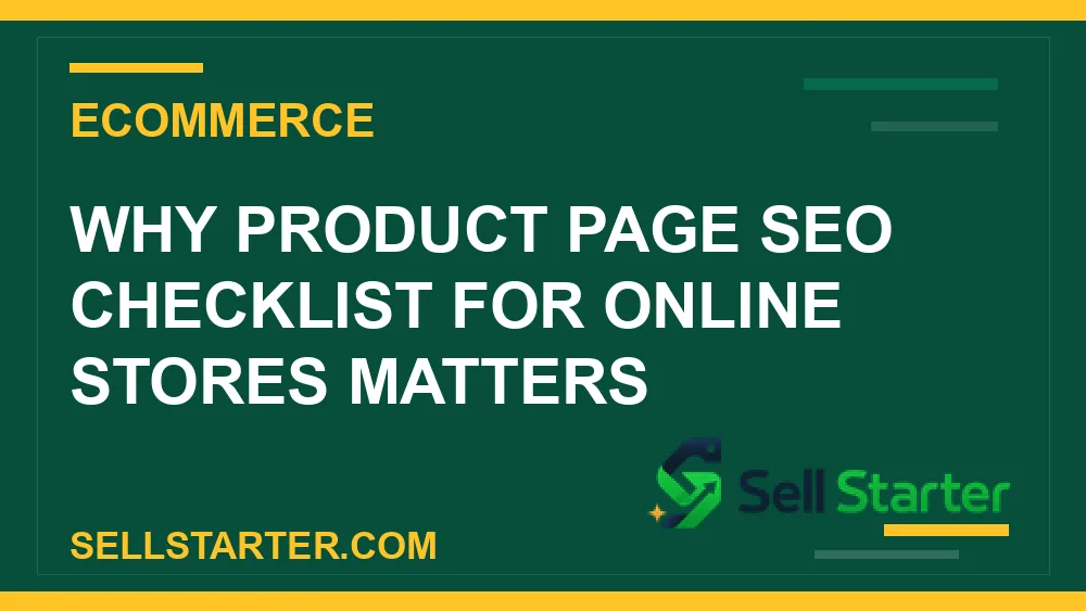 product page seo checklist for online stores - Why product page seo checklist for online stores matters | Sell Starter