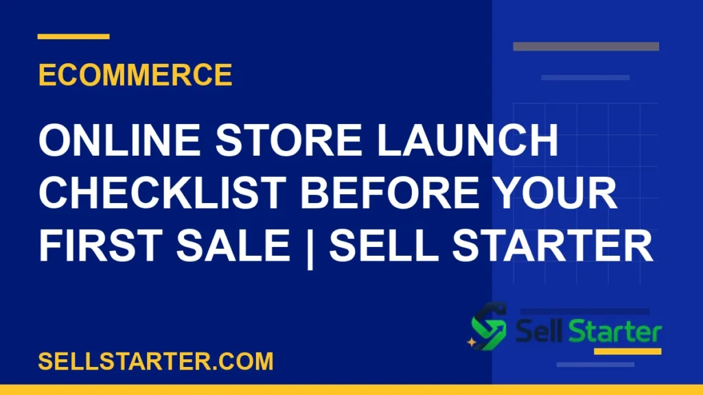 online store launch checklist before your first sale - Online Store Launch Checklist Before Your First Sale | Sell Starter | Sell Starter