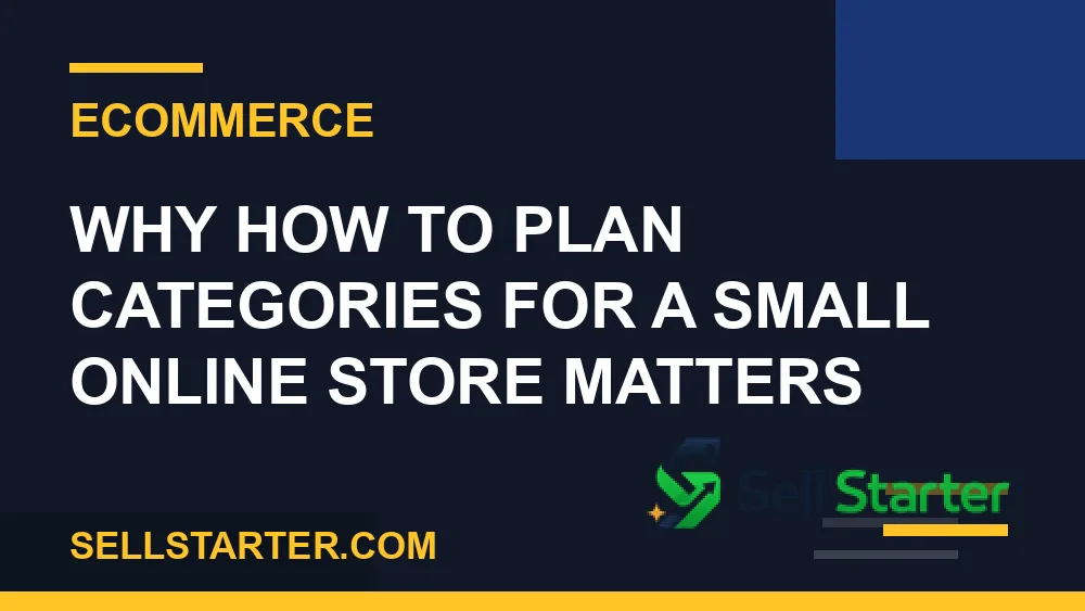 how to plan categories for a small online store - Why how to plan categories for a small online store matters | Sell Starter
