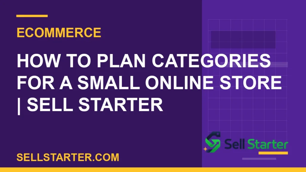 how to plan categories for a small online store - How to Plan Categories for a Small Online Store | Sell Starter | Sell Starter