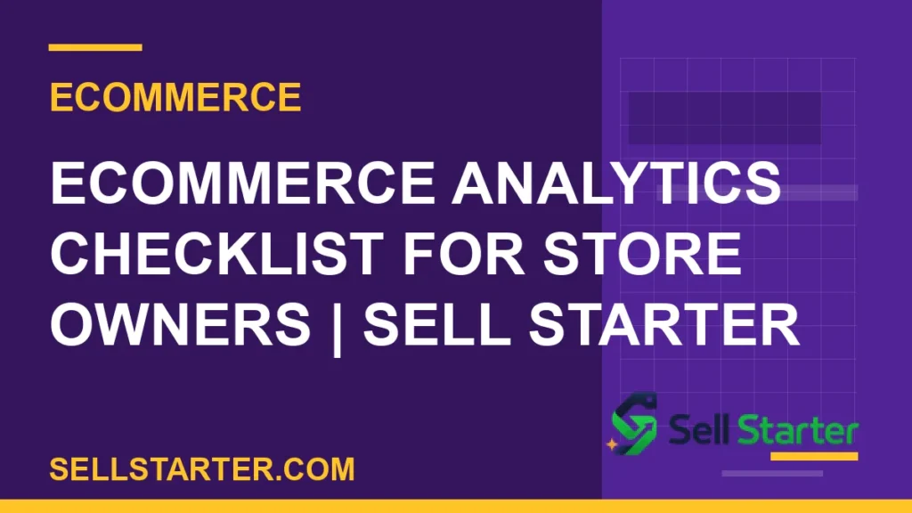 ecommerce analytics checklist for store owners - Ecommerce Analytics Checklist for Store Owners | Sell Starter | Sell Starter