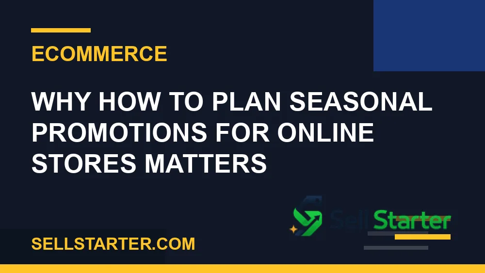 how to plan seasonal promotions for online stores - Why how to plan seasonal promotions for online stores matters | Sell Starter