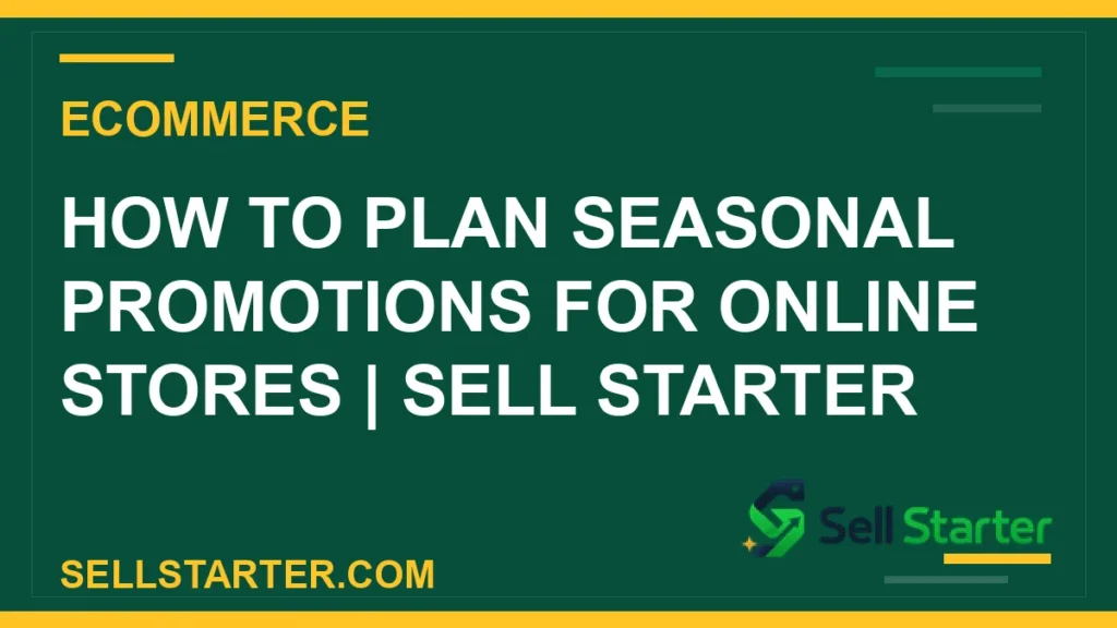 how to plan seasonal promotions for online stores - How to Plan Seasonal Promotions for Online Stores | Sell Starter | Sell Starter