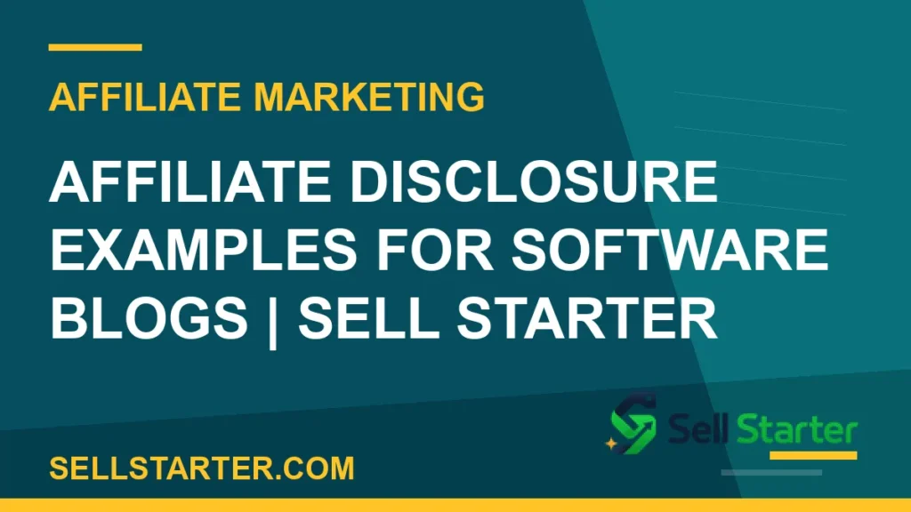 affiliate disclosure examples for software blogs - Affiliate Disclosure Examples for Software Blogs | Sell Starter | Sell Starter