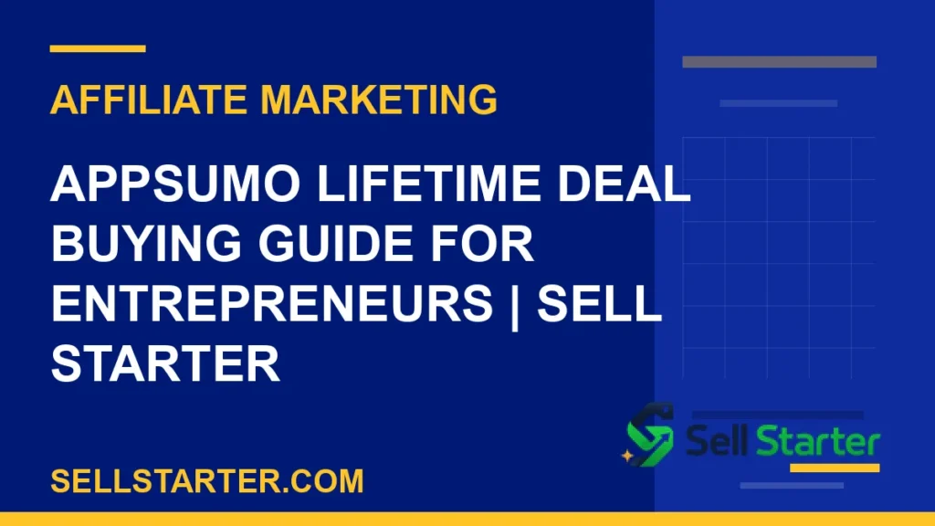 appsumo lifetime deal buying guide for entrepreneurs - AppSumo Lifetime Deal Buying Guide for Entrepreneurs | Sell Starter | Sell Starter