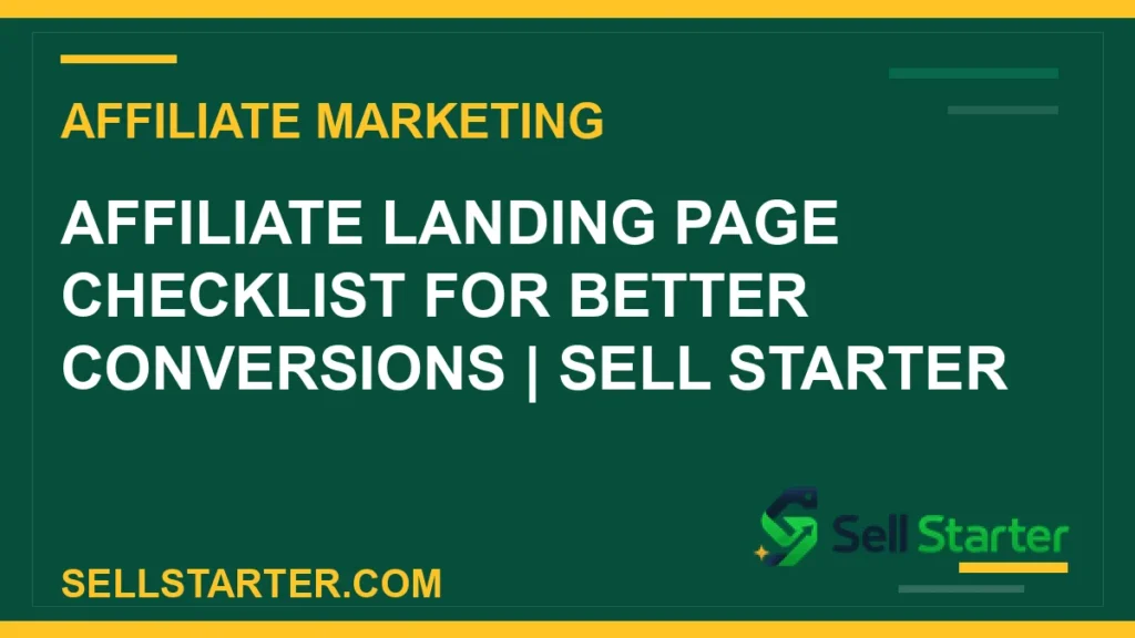 affiliate landing page checklist for better conversions - Affiliate Landing Page Checklist for Better Conversions | Sell Starter | Sell Starter