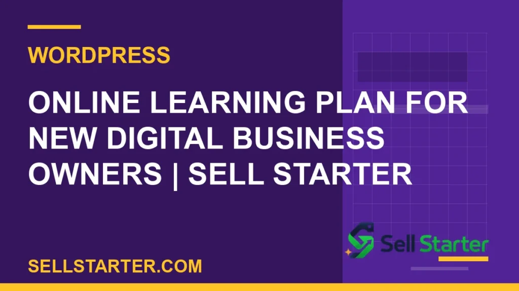 online learning plan for new digital business owners - Online Learning Plan for New Digital Business Owners | Sell Starter | Sell Starter