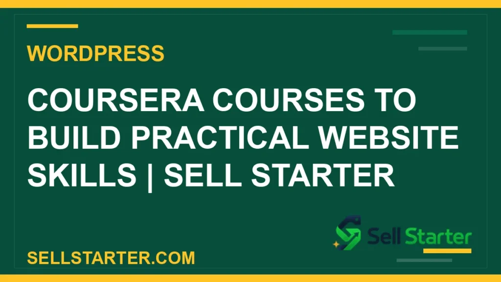 coursera courses to build practical website skills - Coursera Courses to Build Practical Website Skills | Sell Starter | Sell Starter
