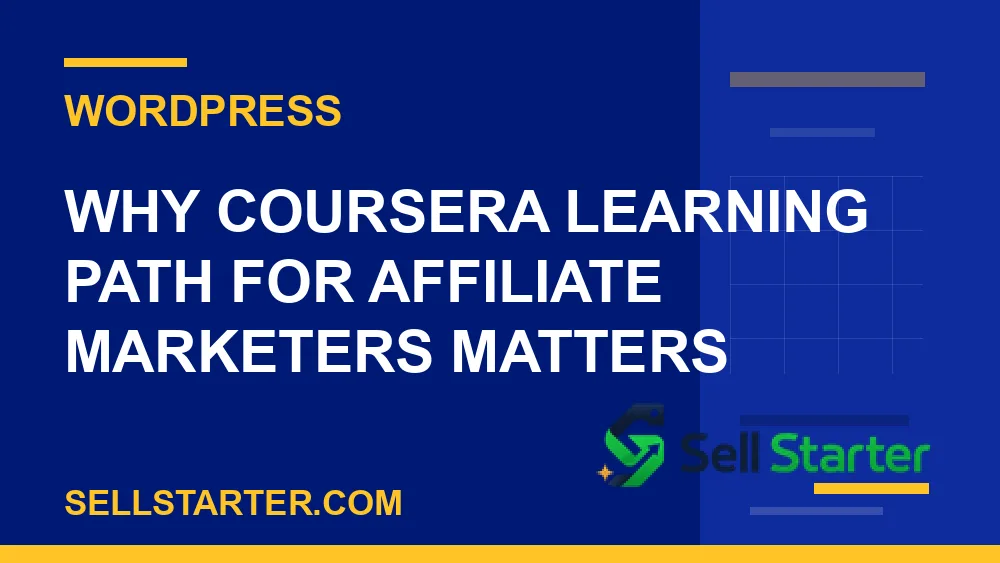 coursera learning path for affiliate marketers - Why coursera learning path for affiliate marketers matters | Sell Starter