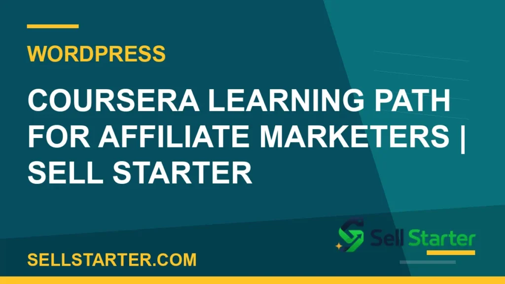 coursera learning path for affiliate marketers - Coursera Learning Path for Affiliate Marketers | Sell Starter | Sell Starter