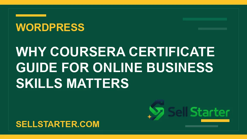 coursera certificate guide for online business skills - Why coursera certificate guide for online business skills matters | Sell Starter