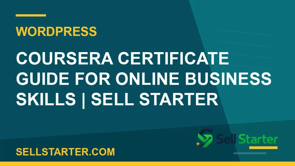 coursera certificate guide for online business skills - Coursera Certificate Guide for Online Business Skills | Sell Starter | Sell Starter
