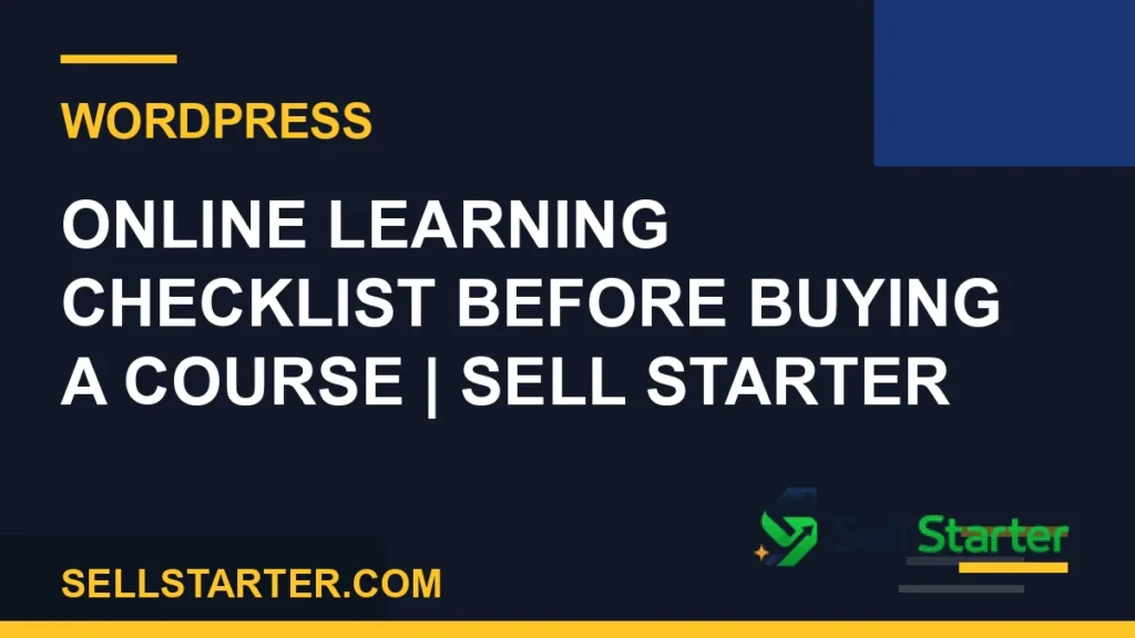 online learning checklist before buying a course - Online Learning Checklist Before Buying a Course | Sell Starter | Sell Starter