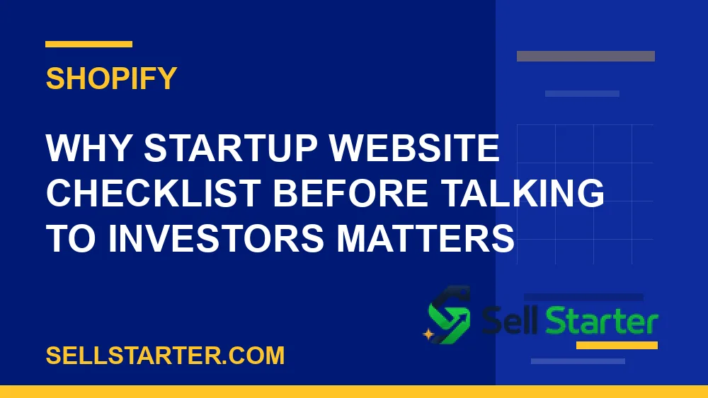 startup website checklist before talking to investors - Why startup website checklist before talking to investors matters | Sell Starter