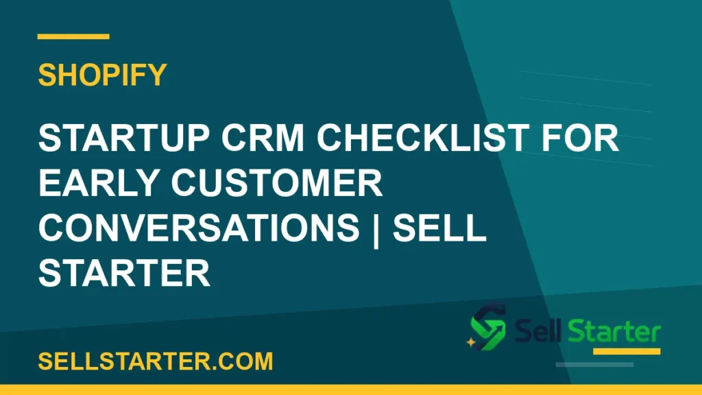startup crm checklist for early customer conversations - Startup CRM Checklist for Early Customer Conversations | Sell Starter | Sell Starter