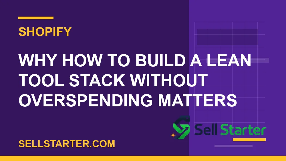 how to build a lean tool stack without overspending - Why how to build a lean tool stack without overspending matters | Sell Starter