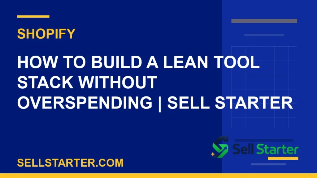 how to build a lean tool stack without overspending - How to Build a Lean Tool Stack Without Overspending | Sell Starter | Sell Starter