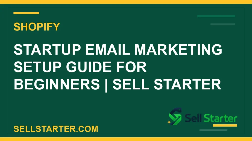 startup email marketing setup guide for beginners - Startup Email Marketing Setup Guide for Beginners | Sell Starter | Sell Starter