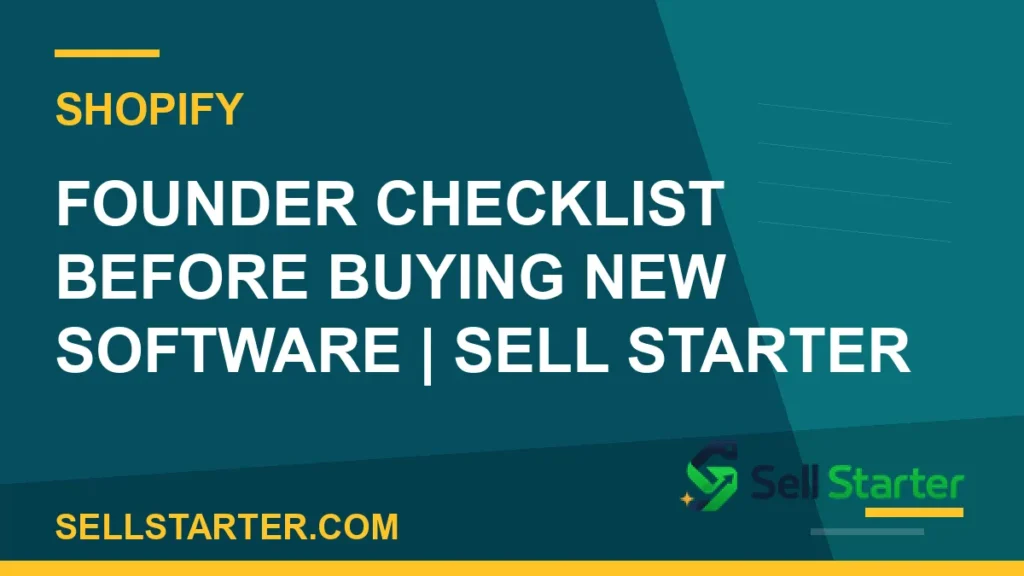 founder checklist before buying new software - Founder Checklist Before Buying New Software | Sell Starter | Sell Starter