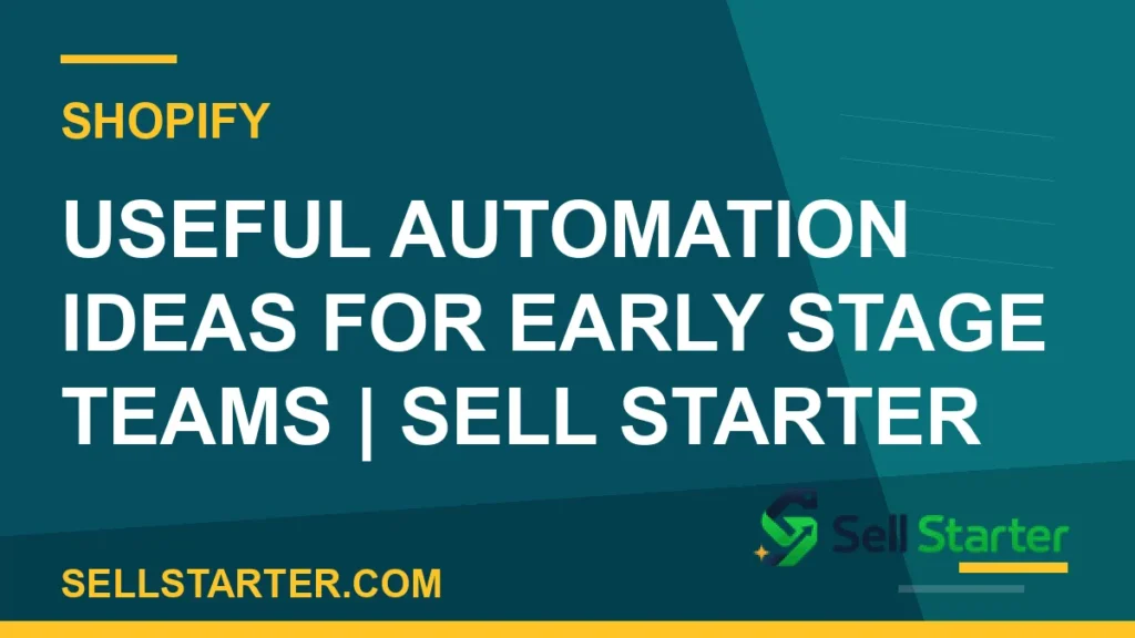 useful automation ideas for early stage teams - Useful Automation Ideas for Early Stage Teams | Sell Starter | Sell Starter
