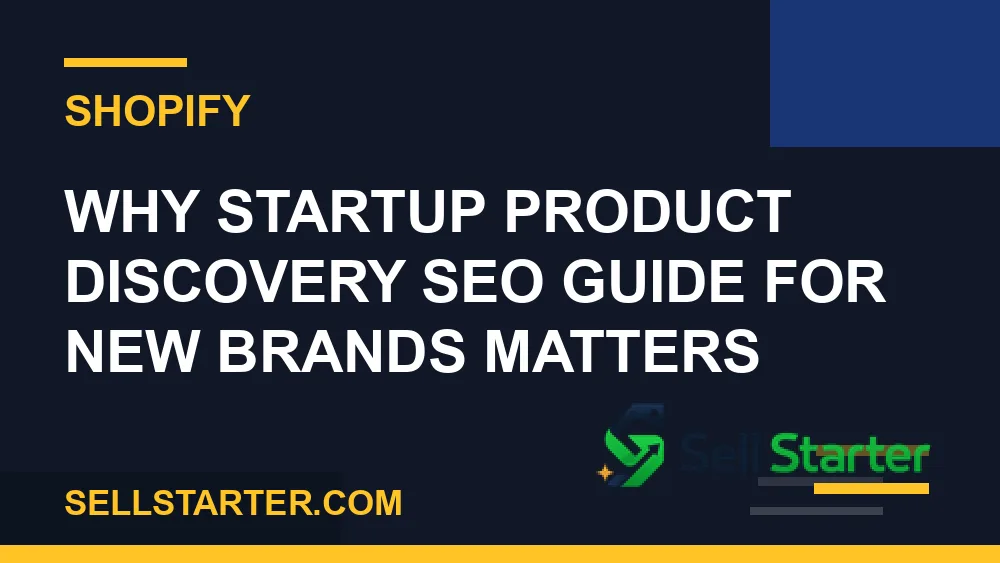startup product discovery seo guide for new brands - Why startup product discovery seo guide for new brands matters | Sell Starter