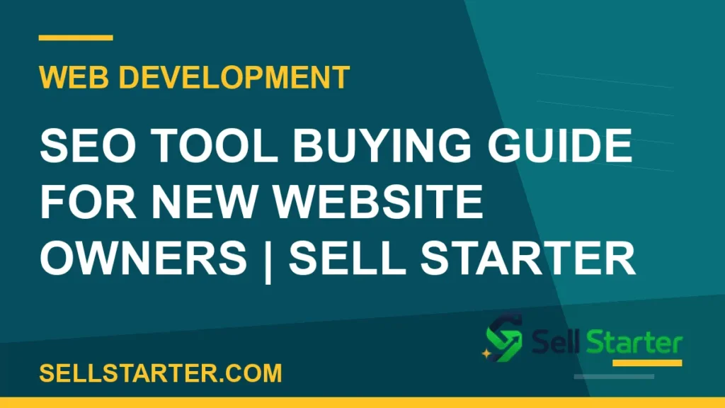 seo tool buying guide for new website owners - SEO Tool Buying Guide for New Website Owners | Sell Starter | Sell Starter