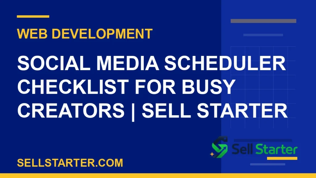 social media scheduler checklist for busy creators - Social Media Scheduler Checklist for Busy Creators | Sell Starter | Sell Starter