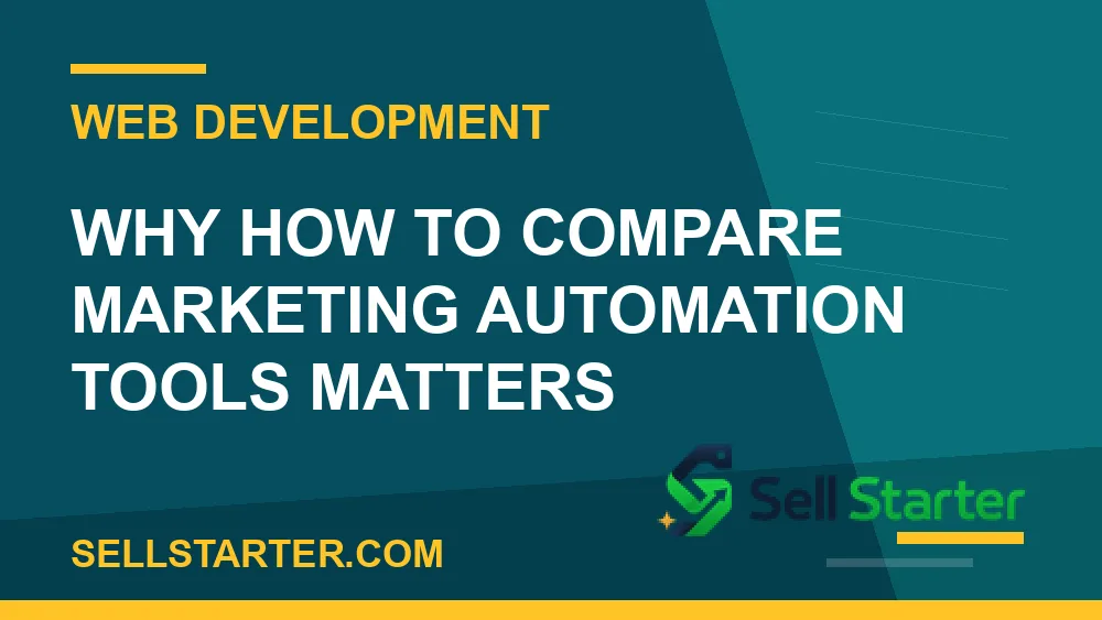 how to compare marketing automation tools - Why how to compare marketing automation tools matters | Sell Starter