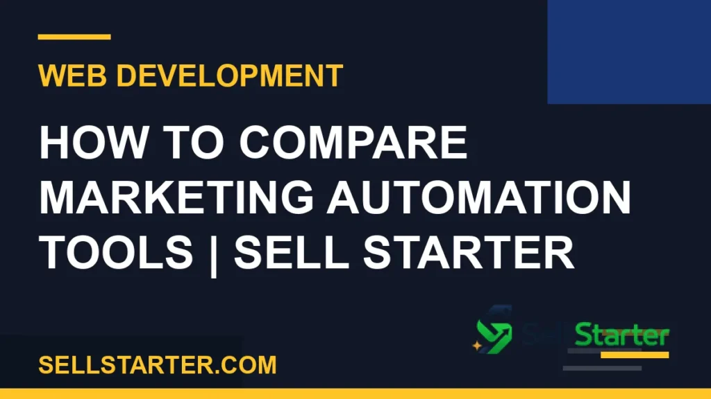 how to compare marketing automation tools - How to Compare Marketing Automation Tools | Sell Starter | Sell Starter