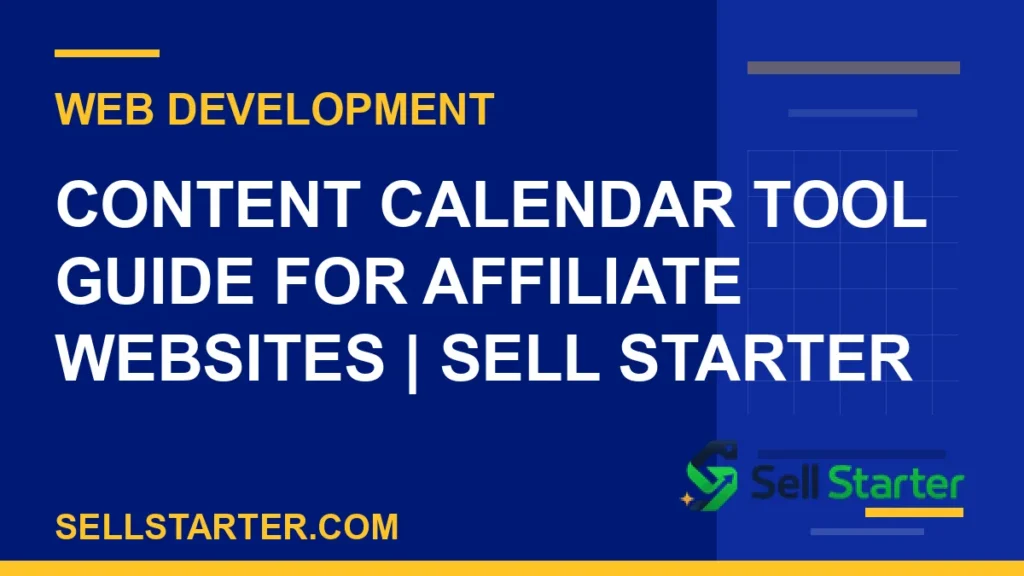 content calendar tool guide for affiliate websites - Content Calendar Tool Guide for Affiliate Websites | Sell Starter | Sell Starter
