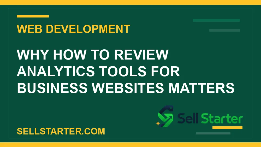 how to review analytics tools for business websites - Why how to review analytics tools for business websites matters | Sell Starter