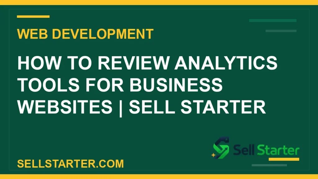 how to review analytics tools for business websites - How to Review Analytics Tools for Business Websites | Sell Starter | Sell Starter