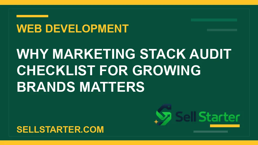 marketing stack audit checklist for growing brands - Why marketing stack audit checklist for growing brands matters | Sell Starter
