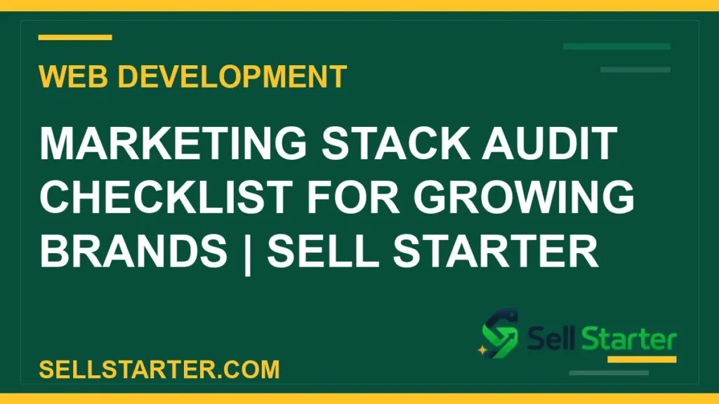marketing stack audit checklist for growing brands - Marketing Stack Audit Checklist for Growing Brands | Sell Starter | Sell Starter