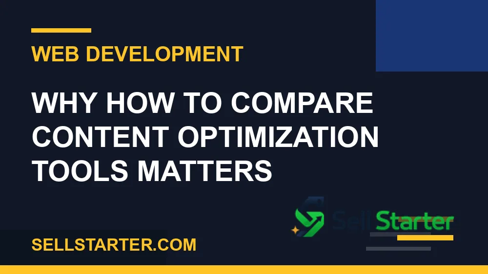 how to compare content optimization tools - Why how to compare content optimization tools matters | Sell Starter