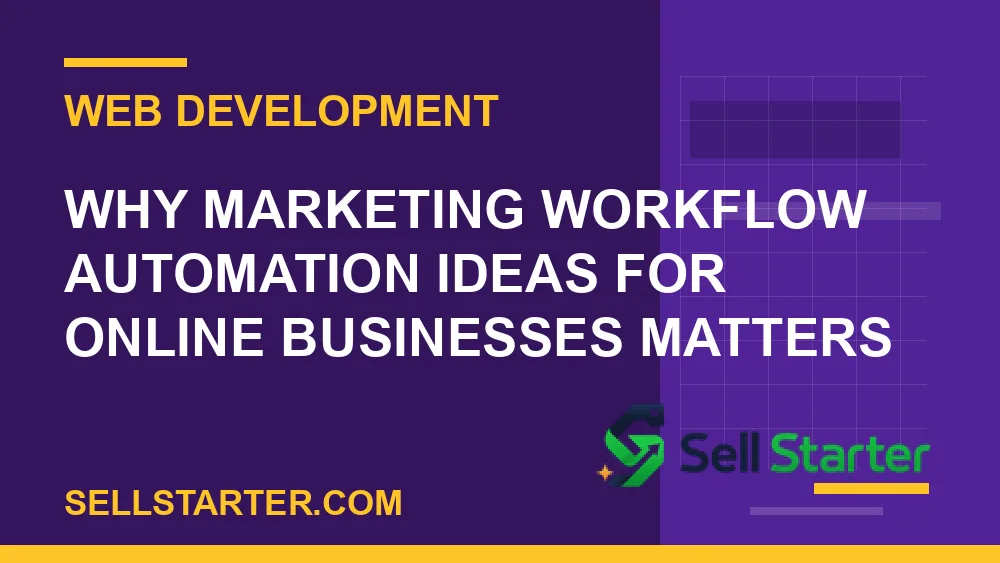 marketing workflow automation ideas for online businesses - Why marketing workflow automation ideas for online businesses matters | Sell Starter