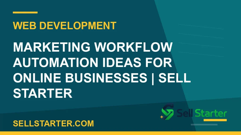 marketing workflow automation ideas for online businesses - Marketing Workflow Automation Ideas for Online Businesses | Sell Starter | Sell Starter