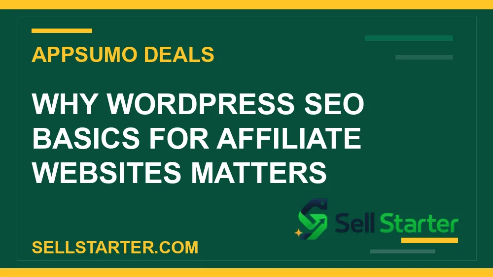 wordpress seo basics for affiliate websites - Why wordpress seo basics for affiliate websites matters | Sell Starter