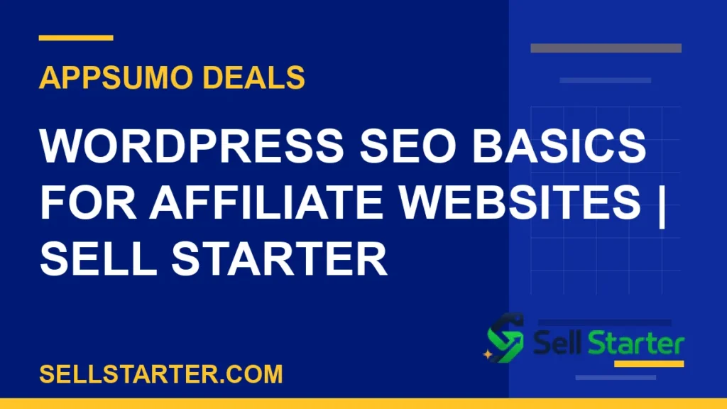 wordpress seo basics for affiliate websites - WordPress SEO Basics for Affiliate Websites | Sell Starter | Sell Starter