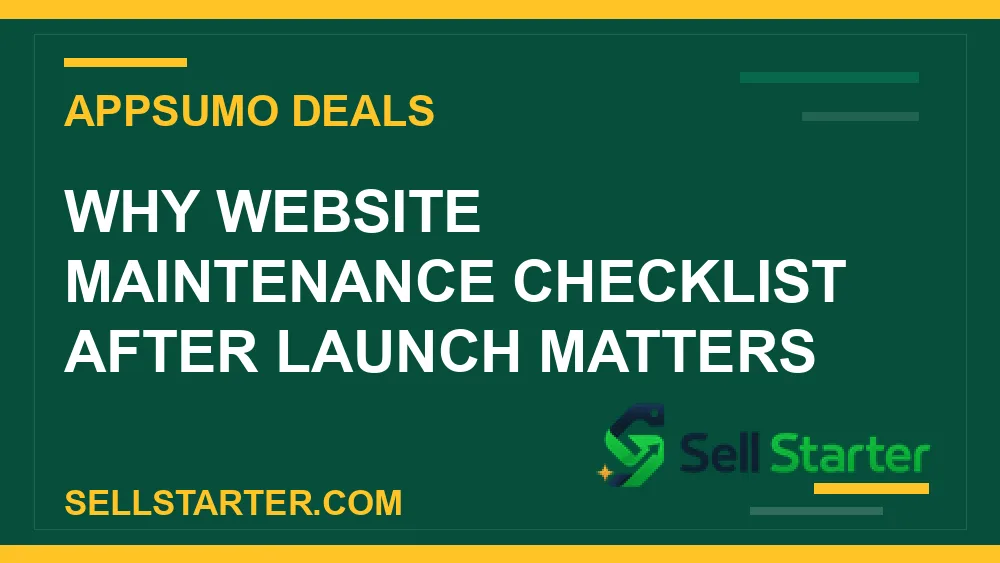 website maintenance checklist after launch - Why website maintenance checklist after launch matters | Sell Starter