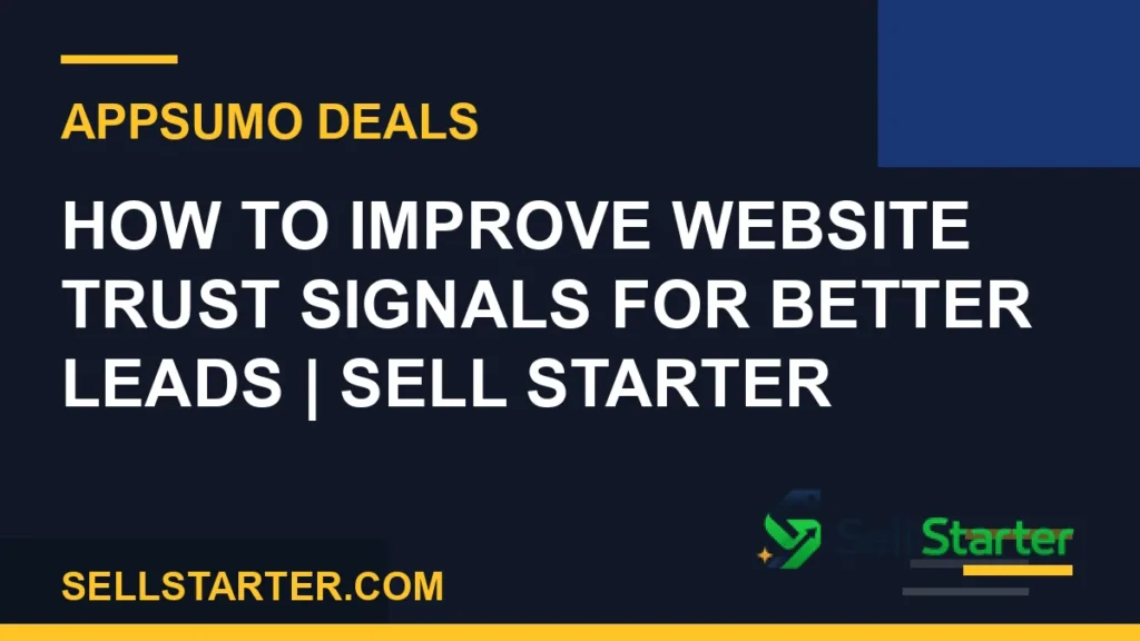 how to improve website trust signals for better leads - How to Improve Website Trust Signals for Better Leads | Sell Starter | Sell Starter