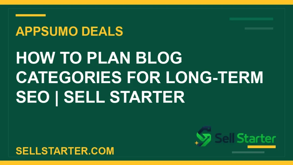 how to plan blog categories for long-term seo - How to Plan Blog Categories for Long-Term SEO | Sell Starter | Sell Starter