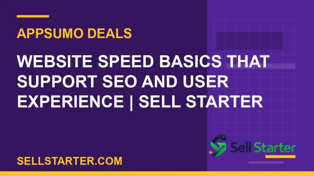 website speed basics that support seo and user experience - Website Speed Basics That Support SEO and User Experience | Sell Starter | Sell Starter