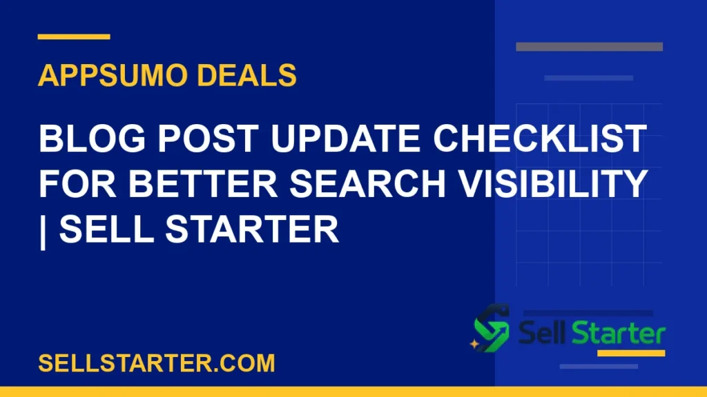 blog post update checklist for better search visibility - Blog Post Update Checklist for Better Search Visibility | Sell Starter | Sell Starter