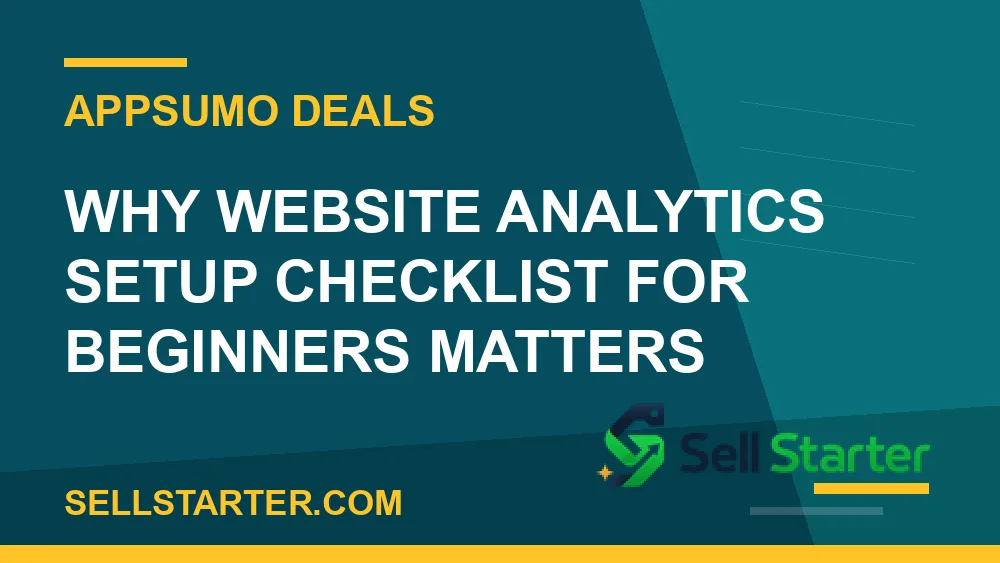 website analytics setup checklist for beginners - Why website analytics setup checklist for beginners matters | Sell Starter