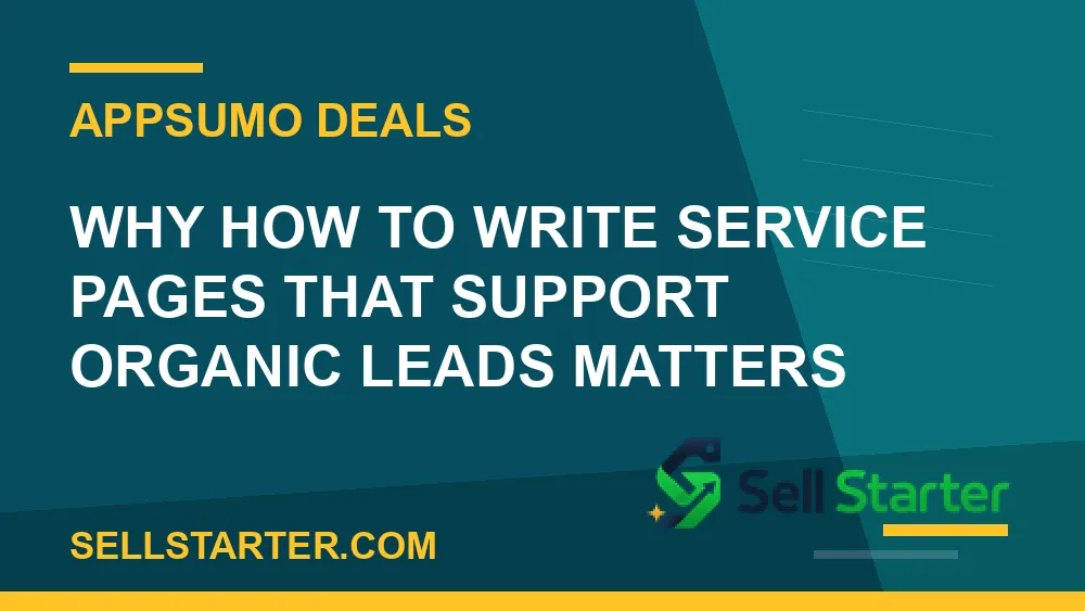 how to write service pages that support organic leads - Why how to write service pages that support organic leads matters | Sell Starter