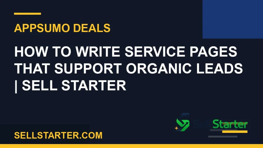 how to write service pages that support organic leads - How to Write Service Pages That Support Organic Leads | Sell Starter | Sell Starter