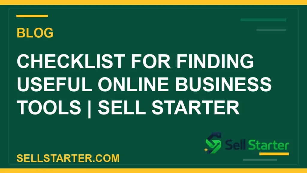 checklist for finding useful online business tools - Checklist for Finding Useful Online Business Tools | Sell Starter | Sell Starter