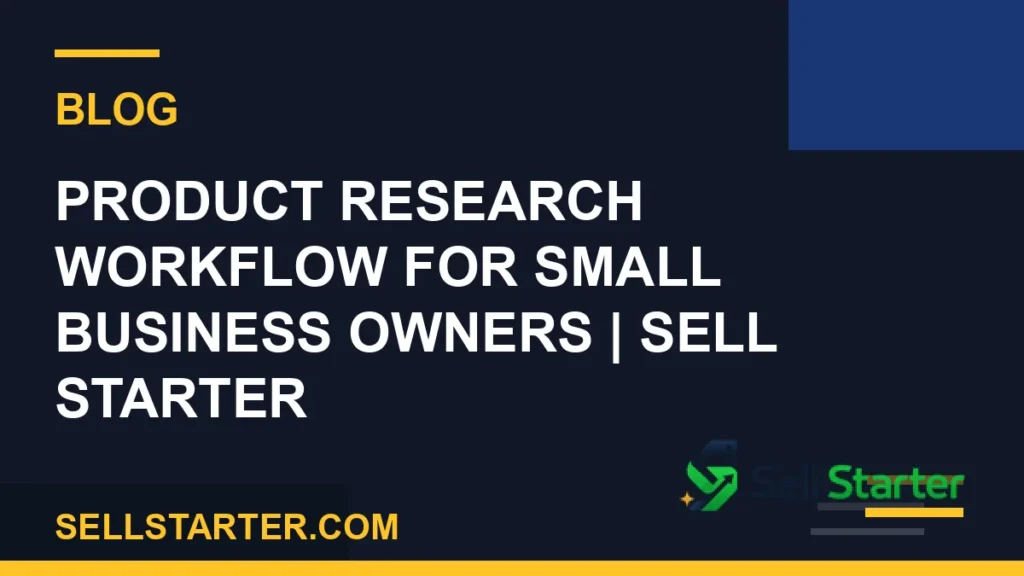 product research workflow for small business owners - Product Research Workflow for Small Business Owners | Sell Starter | Sell Starter