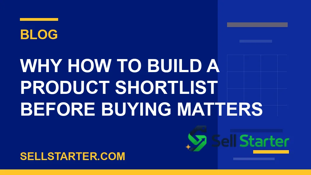 how to build a product shortlist before buying - Why how to build a product shortlist before buying matters | Sell Starter